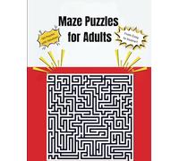 Maze Puzzles for Adults: 100 Mind-Bending Mazes from Easy to Insane!