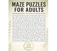 MAZE PUZZLES FOR ADULTS: 300 Challenging Mazes • One Puzzle Per Page • Solutions Included • 8,5x11 inches
