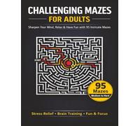 Maze Puzzles For Adults: 95 Challenging Mazes For Adults , Medium To Hard