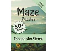 Maze Puzzles for Adults: Escape the Stress: 50+ Relaxing Mazes with Mindful Quotes for Relaxation, Focus & Stress Relief | 6x9 Inches, 110 Pages | Solutions Included