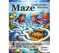 Maze Puzzles for Kids Ages 6-10: Underwater Maze Mission | 4 Variety 200+ Maze Puzzles | Large 8.5 x 11” Pages | 2 Mazes Per Page | Solutions Inside Book