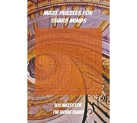 Maze Puzzles For Sharp Minds: 100 Mazes For Entire Family