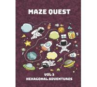 Maze Quest: Vol 3 Hexagonal Adventures | 50 Challenging Mazes for Children Aged 8 to17 with Solutions | 8.5x11 | 100 Pages (Maze Quest: Fun Brain Games for Kids)