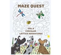 Maze Quest: Vol 5 | Circular Lattice Adventures | 50 Challenging Mazes for Children Aged 8 to17 with Solutions | 8.5x11 | 100 Pages (Maze Quest: Fun Brain Games for Kids)