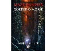 Maze Runner: Correr o morir (Maze Runner Trilogy)