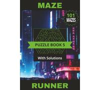 Maze Runner Puzzle Book 5: 101 Fun Mazes For You To Enjoy! Can You Escape The Grid? Solutions Included | 6" x 9" | 202 Pages
