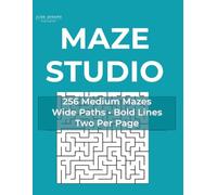 Maze Studio 256 Medium Mazes Volume 2: Wide Paths • Bold Lines • Two Per Page (Maze Studio Medium Maze Series)