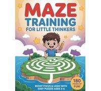 Maze Training For Little Thinkers: 180 Pages, Ages 3 to 6, 100+ Progressive Maze Puzzles for Skill-Building, Bonus Color Sudoku Puzzles, Logic & Focus ... Preschool (Little Thinkers Maze Series)