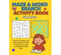 Maze & Word Search Activity Book for Kids: Over 45 Fun Mazes and 10 Word Search Puzzles to Boost Focus, Logic, and Problem-Solving Skills