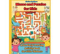 Mazes and Puzzles for Kids Ages 3-5: A Fun Early Learning Activity Book for Little Thinkers (Learning full of fun)