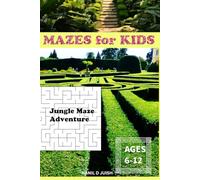 MAZES BOOK FOR KIDS: Jungle Maze Adventure (Ages: 6-12)