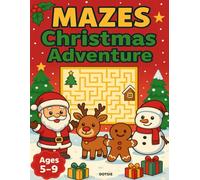 Mazes Christmas Adventure: Maze Activity Book for Kids Ages 5-9