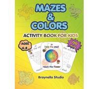 Mazes&Colors: 120 Fun Mazes for Kids Ages 4-8 : Activity Book with Coloring Pages, Animals, Fruits, Vegetables & Creative Learning