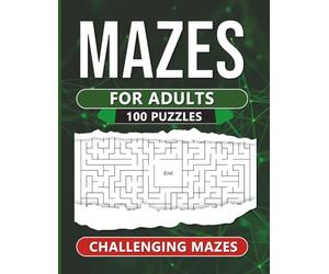 Mazes For Adults: 100 Puzzles (Mindful Puzzles Press Collection)