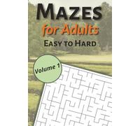 Mazes for Adults: A Maze Puzzle Book for Adults Featuring Easy, Medium, and Hard Challenges for Relaxation, Focus, and Fun