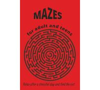 Mazes for adults and teens: Relax after a stressfull day and find the exit