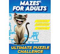 Mazes for Adults Ultimate Puzzle Challenge: Hard, Irresistible, Brilliantly Designed Brain Games for Memory, Logic and Focus | Full Solutions Included