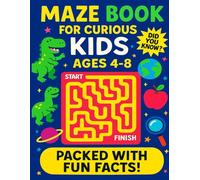 Mazes For Kids Age 4-8: Fun Maze Adventures with Amazing Facts for Curious Minds: An educational activity book to boost focus and logic skills.