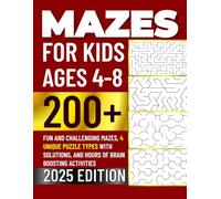 Mazes for Kids Ages 4-8: 200+ Fun and Challenging Mazes, 4 Unique Variety Puzzle Types with Solutions, and Hours of Brain Boosting Activities