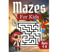 Mazes For Kids Ages 4-8: Pirate Adventures, Maze Activity Book With 100+ Unique Puzzles In 4 Different Shapes | Brain Games and Problem-Solving for Children (Mazes for Kids 4-8 : Funny Adventures)