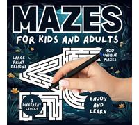 Mazes for Kids and Adults: Fun Maze Puzzles for Relaxation, Brain Teasers for Kids, Large Print Activity Book, Easy to Expert Levels, Maze Book for Teens, Family Game Night Puzzles