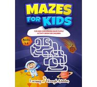Mazes For Kids: Fun And Challenging Maze Puzzle Activity Book For Children Ages 4-8