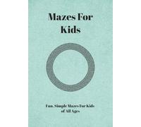 MAZES FOR KIDS: Maze Activity for Kida Ages 4-8 | Solutions Included | Paperback