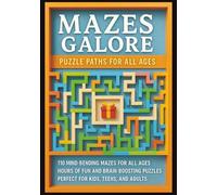 Mazes Galore Puzzle Paths for All Ages: "Mazes Galore: Puzzle Paths for All Ages" "110 Mind-Bending Mazes for All Ages | Hours of Fun and ... for Kids, Teens, and Adults" (Maze Books)