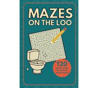Mazes on the Loo: 120+ Large Print Mazes for Quick Fun and Relaxing Bathroom Breaks (Things To Do On The Loo)