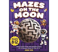 Mazes on the Moon: Maze Activity Book and Adventure Story with 50 Space Mazes for Kids 8-12 (Space Explorers Activity Book Series)