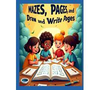 Mazes, Pages, and Draw and Write Pages: Fun-Filled Activity Book with 30 Maze Challenges and Creative Drawing, Writing, 74 Pages, 8.5 x 11 inches