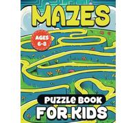 Mazes Puzzle Book: 80 Fun Maze Puzzles for Ages 6-8 to Keep Kids Learning and Entertained