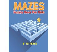 Mazes Puzzle Book for Kids 8-12: Over 30 Brain-Twisting Mazes for Smart Kids