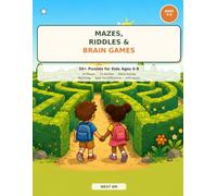 Mazes, Riddles & Brain Games for Kids: 50+ Screen-Free Puzzles, Riddles & Brain Teasers for Ages 6-8