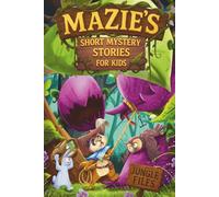 Mazie's Short Mystery Stories For Kids: Jungle Files: Mysteries, Adventures and Life Lessons for Curious Young Sleuths Aged 6-10 (Mazie the Meerkat)