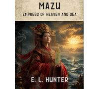 Mazu: Empress of Heaven and Sea (From Altar to Archive)