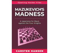 Mazukevich's Madness: A repertoire for Black against the Four Knights (Opening Hacker Files)