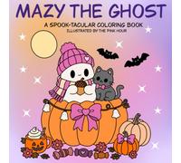 Mazy the Ghost: A Cute Autumn & Halloween Coloring Book: A Cozy Girly Halloween Coloring Book with Cute Ghosts, Pumpkins, Cozy Autumn Scenes, Kawaii Characters & Spooky Fun