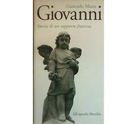 Mazza Giancarlo - Giovanni. Storia Di Un Rapporto Fra