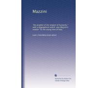 Mazzini: "the prophet of the religion of humanity," with a biographical sketch also Mazzini's oration "To the young men of Italy,"