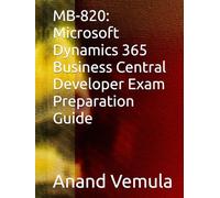 MB-820: Microsoft Dynamics 365 Business Central Developer Exam Preparation Guide