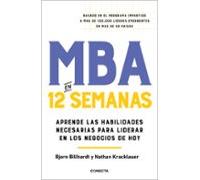 MBA en 12 semanas: Aprende las habilidades necesarias para liderar en los negocios de hoy (Conecta)