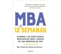 MBA en 12 semanas: Aprende las habilidades necesarias para liderar en los negocios de hoy (Conecta)