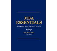 MBA Essentials: Your Pocket Guide to Business Success and a little about 1:90 Align
