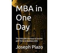 MBA in One Day: The $100,000 Shortcut to Survive and Thrive in Business 2025
