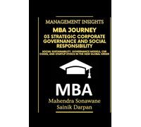 MBA Journey: 03 Strategic Corporate Governance and Social Responsibility: Social Sustainability, Governance Models, CSR Codes, and Startup Ethics in the New Global Order Management Insights