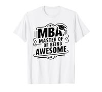 MBA, Maestría en Ser Asombroso, Posgrado Humor Camiseta