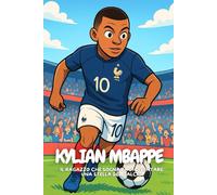 Mbappe: La storia vera di un ragazzo che ha trasformato un sogno in realtà.