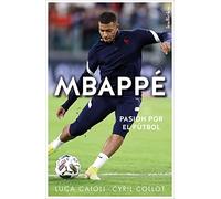 Mbappé : Pasión por el fútbol (Indicios no ficción)