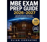 MBE Exam PREP GUIDE 2026-2027: 3 Full-Length Practice Exams: Subject Review, MBE-Style Practice Questions, Test Strategies, and Detailed Answer Explanations in the study guide